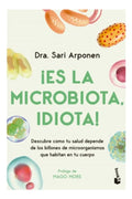 Libro ¡es La Microbiota, Idiota! / Sari Arponen