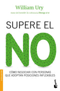 Supere El No: Cómo Negociar Con Personas Que Adoptan Posiciones Inflexibles, De Ury, William. Booket Editorial Booket Paidós México, Tapa Blanda En Español, 2022