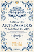 Sana A Tus Antepasados Para Sanar Tu Vida