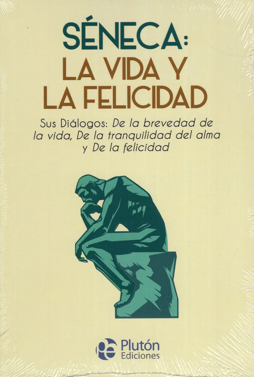 Séneca: La Vida Y La Felicidad, De Lucio Anneo Séneca. Editorial Plutón, Tapa Blanda, Edición 1 En Español, 2024