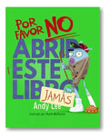 Por Favor No Abrir Este Libro Jamas De Andy Lee Editorial Latinbooks Internacional Tapa Dura