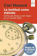 La Lentitud Como Método - Honore, Carl