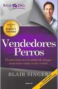 Vendedores Perros: No Necesitas Ser Un Perro De Ataque Para Tener Éxito En Las Ventas, De Singer, Blair. Serie Negocios Y Finanzas Editorial Aguilar, Tapa Blanda En Español, 2014