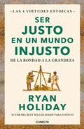 Las 4 Virtudes Estoicas 3: Ser Justo En Un Mundo Injusto: , De Ryan Holiday. Las 4 Virtudes Estoicas, Vol. 3. Editorial Conecta, Tapa Blanda En Español, 2024