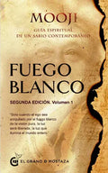 Fuego Blanco 1: Guía Espiritual De Un Sabio Contemporáneo, De Mooji. Serie Fuego Blanco, Vol. 1.0. Editorial El Grano De Mostaza, Tapa Blanda, Edición 1.0 En Español, 2023