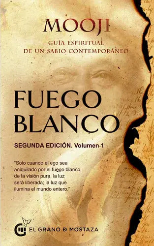 Fuego Blanco 1: Guía Espiritual De Un Sabio Contemporáneo, De Mooji. Serie Fuego Blanco, Vol. 1.0. Editorial El Grano De Mostaza, Tapa Blanda, Edición 1.0 En Español, 2023