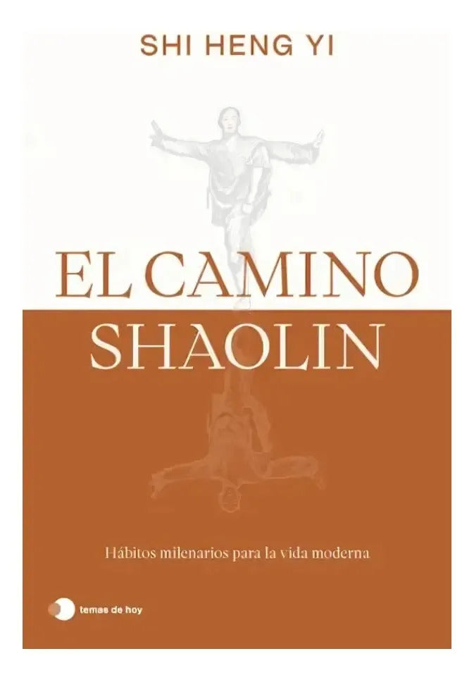 Libro El Camino Shaolin - Shi Heng Yi - Editorial: Temas De Hoy - Tapa Blanda