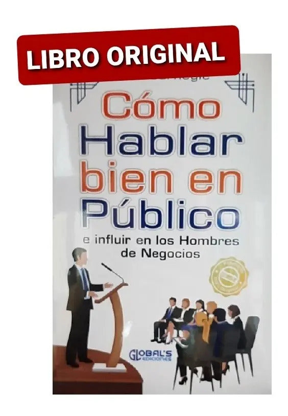 Como Hablar Bien En Publico E Influir En Los Hombres De Nego, De Dale Carnegie. Editorial Globals, Tapa Blanda,