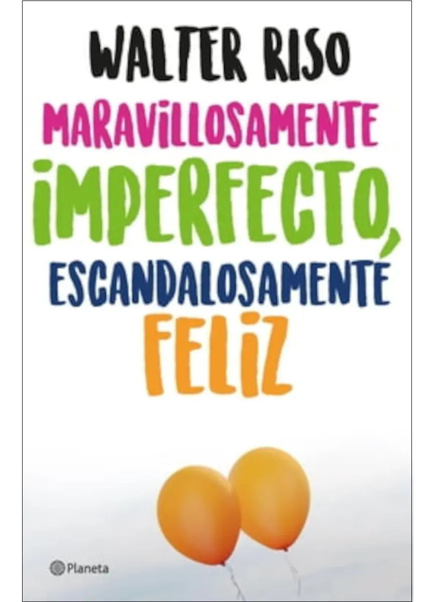 Maravillosamente Imperfecto, Escandalosamente Feliz - W Riso