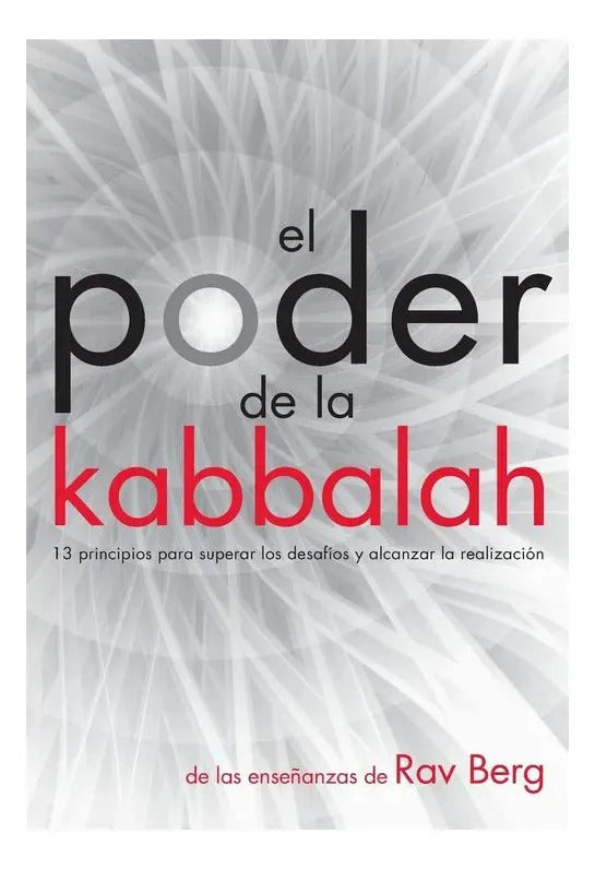 Poder De La Kabbalah, El. 13 Principios Para Supera