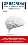 Cerebroflexia. El Arte De Construir El Cerebro, De Bueno, David. Editorial Plataforma En Español