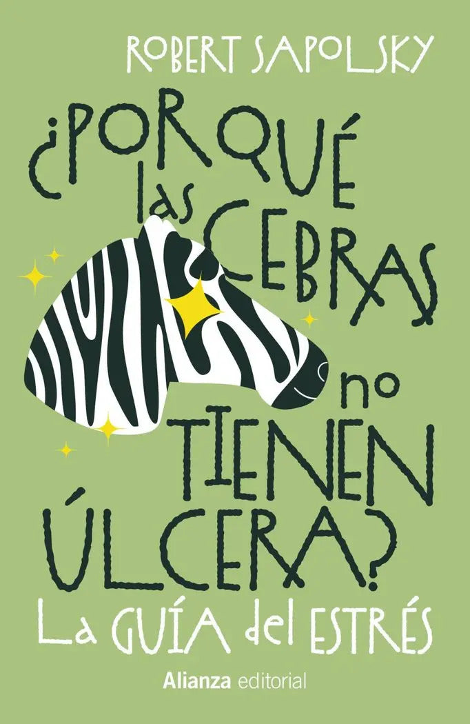 ¿por Que Las Cebras No Tienen Ulcera?, De Sapolsky, Robert M.. Editorial Alianza Editorial, Tapa Blanda En Español, 2025