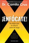Enfócate: No Dejes Que La Vida Te Pase De Largo, De Dr. Camilo Cruz. Serie 9580101413, Vol. 1. Editorial Penguin Random House, Tapa Blanda, Edición 2023 En Español, 2023