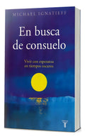 En Busca De Consuelo: No Aplica, De Ignatieff, Michael. Editorial Taurus, Tapa Blanda En Español
