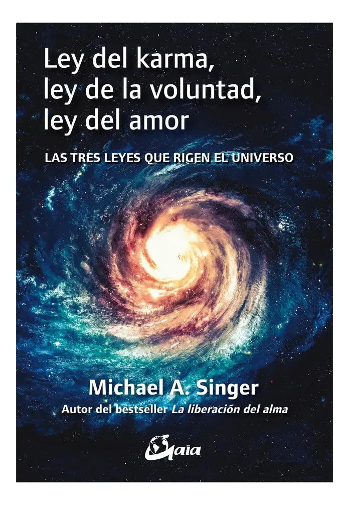 Libro Ley Del Karma Ley De La Voluntad - Michael A. Singer - Editorial: Gaia Ediciones - Tapa Blanda