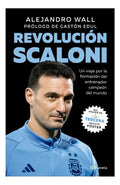 Libro Revolución Scaloni - Alejandro Wall - Editorial: Planeta - Tapa Blanda