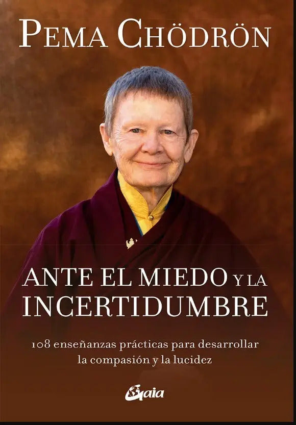 Libro Ante El Miedo Y La Incertidumbre - Pema Chodron - Editorial: Gaia Ediciones - Tapa Blanda