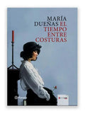El Tiempo Entre Costuras / Maria Dueñas