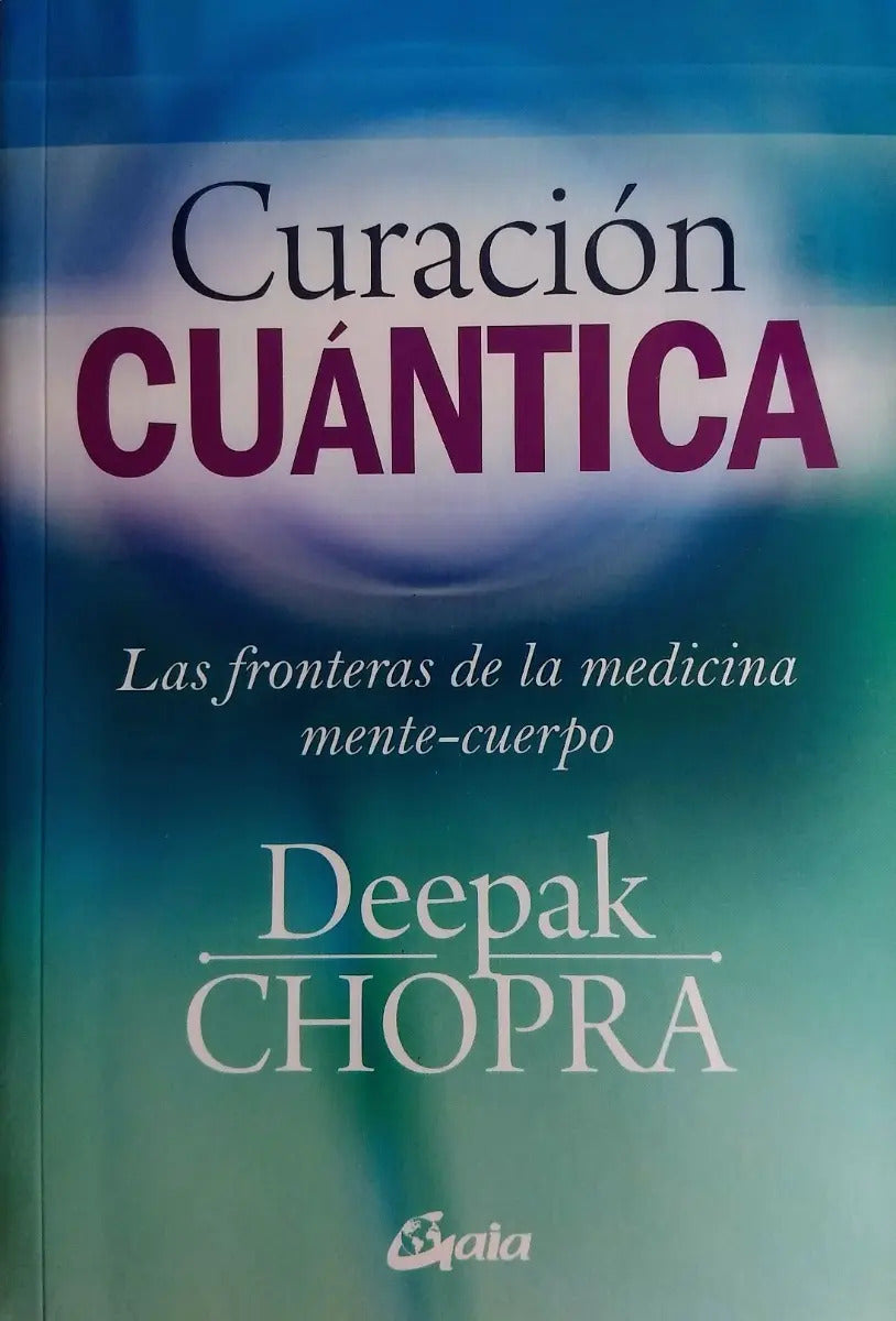 Curacion Cuantica - Deepak Chopra - Libro Gaia