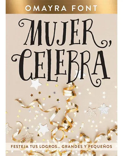 Mujer Celebra, De Omayra Font., Vol. 1. Editorial Whitaker House, Tapa Blanda En Español, 2023
