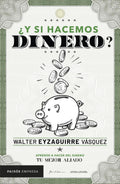 Libro Y Si Hacemos Dinero - Walter Eyzaguirre