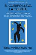 El Cuerpo Lleva La Cuenta: Cerebro, Mente Y Cuerpo En La S, De Van Der Kolk M.d., Bessel. Editorial Vintage Espanol, Tapa Blanda En Español, 2025