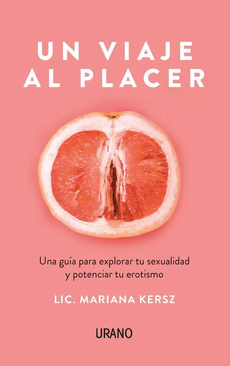 Libro Un Viaje Al Placer - Mariana Kersz - Editorial: Urano - Tapa Blanda