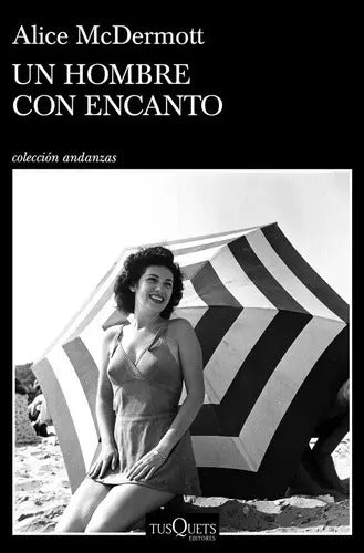 Libro Un Hombre Con Encanto, De Mcdermott, Alice. Editorial Tusquets Editores, Tapa Blanda