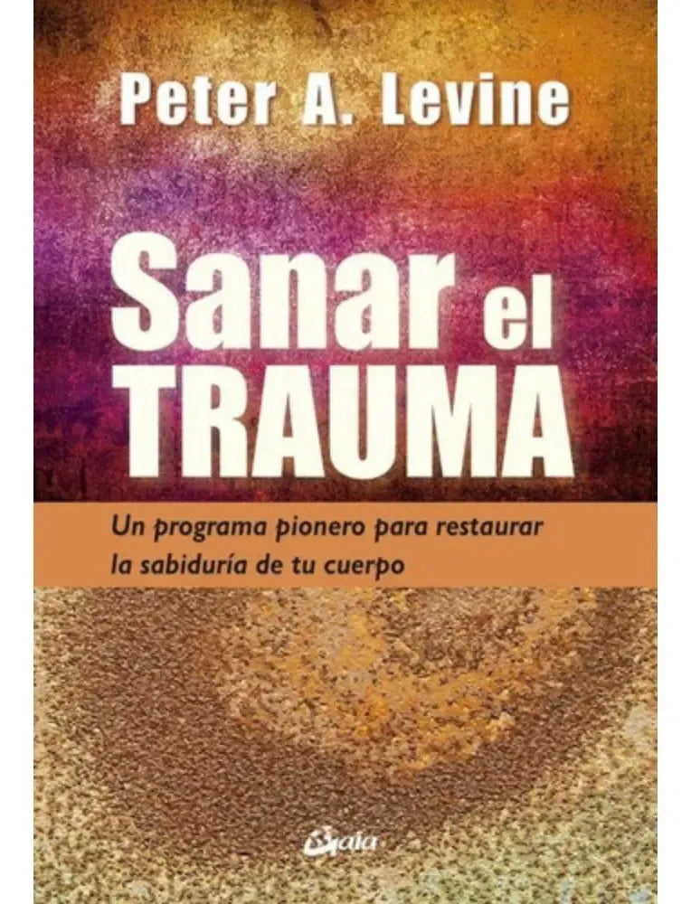 Peter A. Levine - Sanar El Trauma - Libro + Audios Por Qr