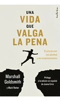 Libro Una Vida Que Valga La Pena - Marshall Goldsmith - Editorial: Indicios - Tapa Blanda