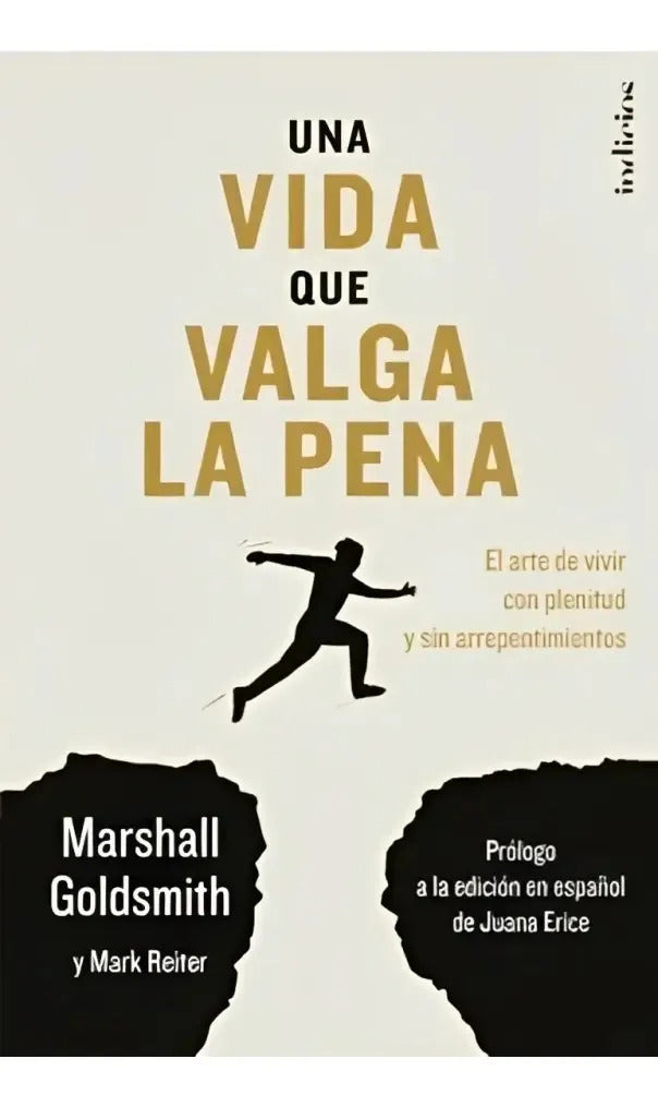 Libro Una Vida Que Valga La Pena - Marshall Goldsmith - Editorial: Indicios - Tapa Blanda