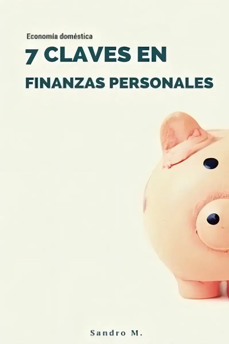 7 Claves En Finanzas Personales - Sandro Muñoz