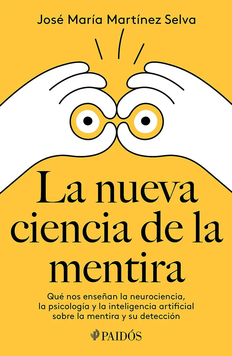La Nueva Ciencia De La Mentira, De Martínez Selva, José María. Editorial Paidós, Tapa Blanda, Edición 01 En Español, 2024