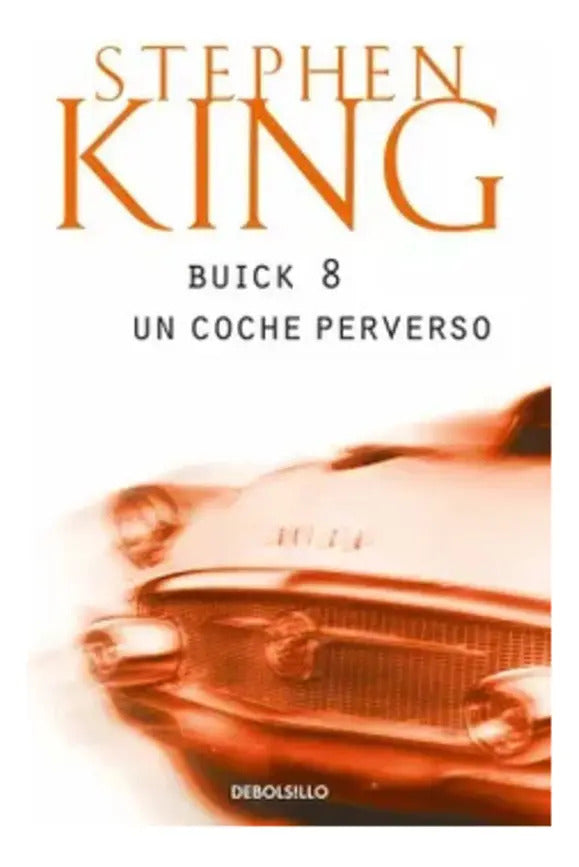 Libro Libro Buick 8. Un Coche Perverso - Stephen King, De Stephen King. Editorial Penguin Random House, Tapa Blanda, En Castellano (2024)
