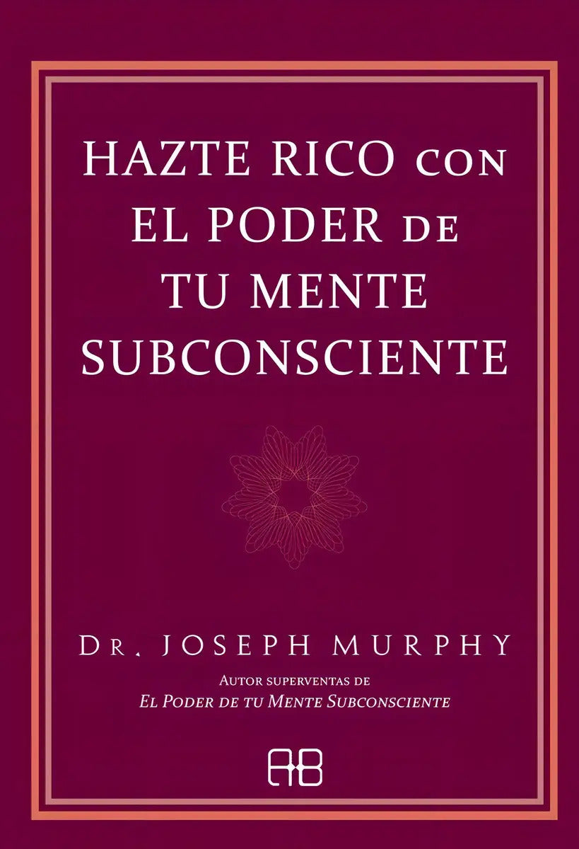Hazte Rico Con El Poder De Tu Mente Subconsciente