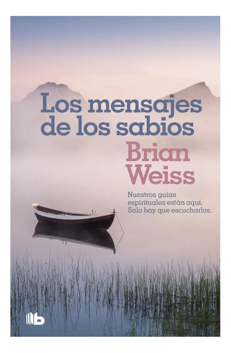 Los Mensajes De Los Sabios De Brian Weiss Editorial B De Bolsillo