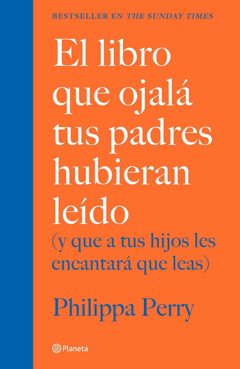 El Libro Que Ojalá Tus Padres Hubieran Leído: (y Que A Tus Hijos Les Encantará Que Leas), De Perry, Philippa. Fuera De Colección Editorial Planeta México, Tapa Blanda En Español, 2020
