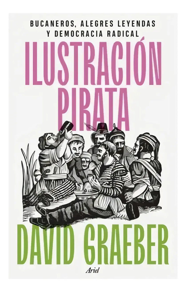 Ilustracion Pirata, De Graeber, David. Editorial Ariel, Tapa Blanda, Edición 1 En Español, 2024