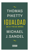 Igualdad: Qué Es Y Por Qué Importa, De Piketty, Thomas / Sandel, Michael J.. Editorial Debate, Tapa Blanda En Español, 2025