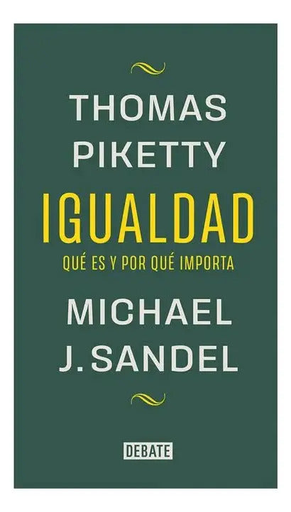 Igualdad: Qué Es Y Por Qué Importa, De Piketty, Thomas / Sandel, Michael J.. Editorial Debate, Tapa Blanda En Español, 2025