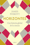 Horizontes: Una Historia Global De La Ciencia, De Poskett, James. Serie Fuera De Colección Editorial Crítica México, Tapa Blanda En Español, 2022