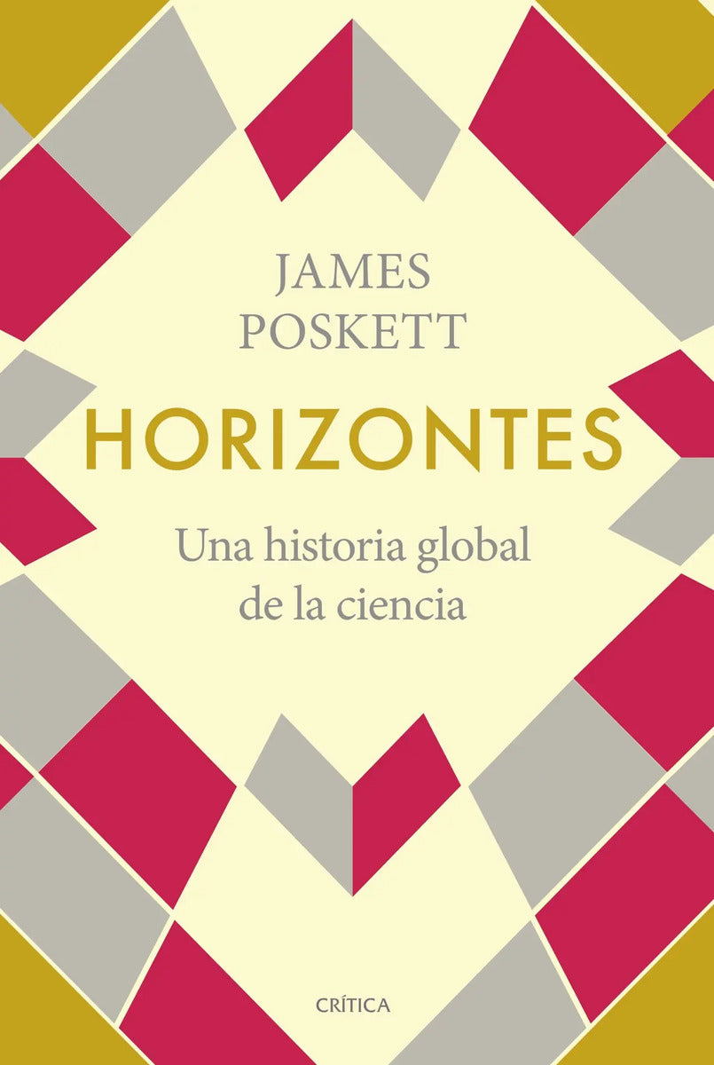 Horizontes: Una Historia Global De La Ciencia, De Poskett, James. Serie Fuera De Colección Editorial Crítica México, Tapa Blanda En Español, 2022