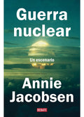 Guerra Nuclear. Annie Jacobsen, De Annie Jacobsen. Debate, Vol. 1. Editorial Debate, Edición 1 En Español, 2025