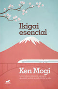 Ikigai Esencial, De Mogi, Ken. Editorial Vergara Ediciones B, Tapa Blanda En Español