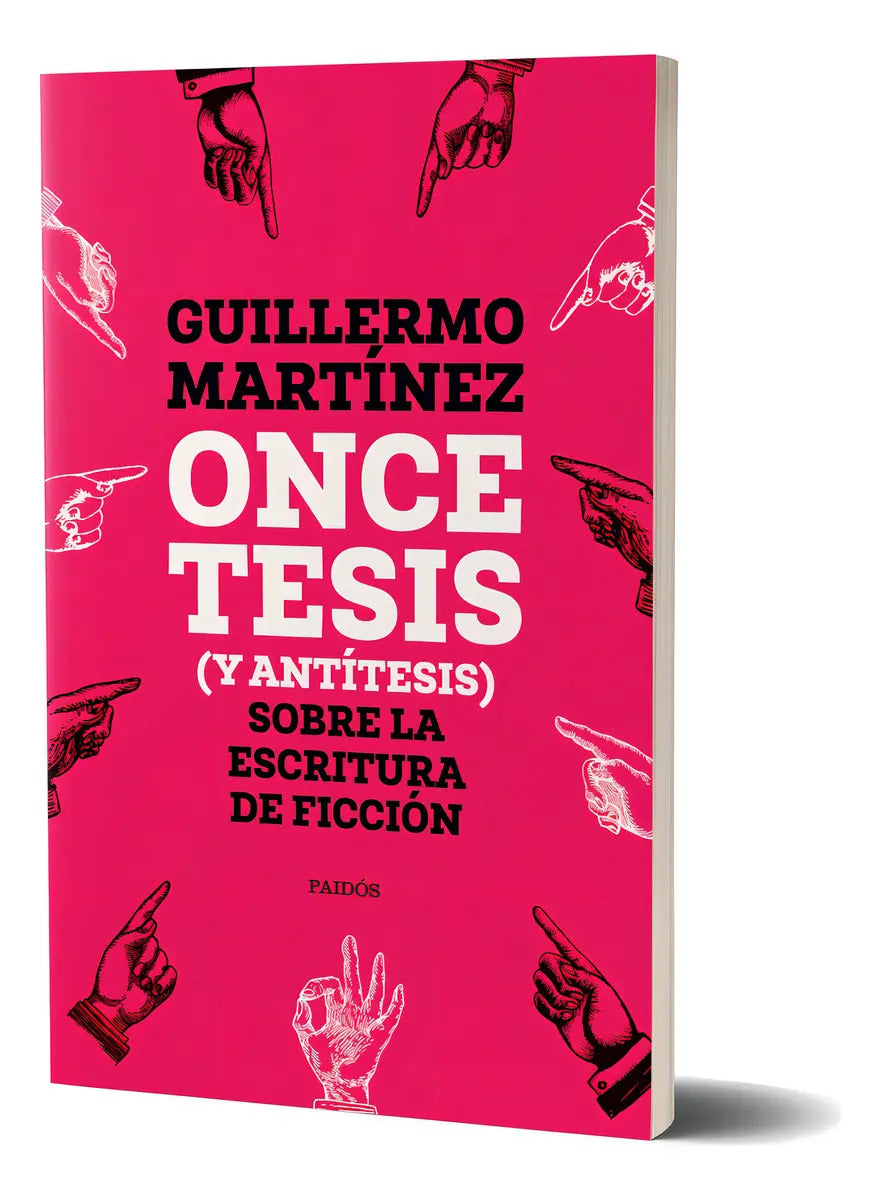 Once Tesis (y Antítesis) Sobre La Escritura De Ficción: N/a, De Guillermo Martínez. N/a, Vol. N/a. Editorial Paidós, Tapa Blanda, Edición N/a En Español, 2024