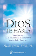 Dios Te Habla: Experiencias De La Conexión De La Humanidad Con Un Poder Superior, De Walsch, Neale Donald. Editorial Ediciones El Grano De Mostaza S.l., Tapa Blanda En Español
