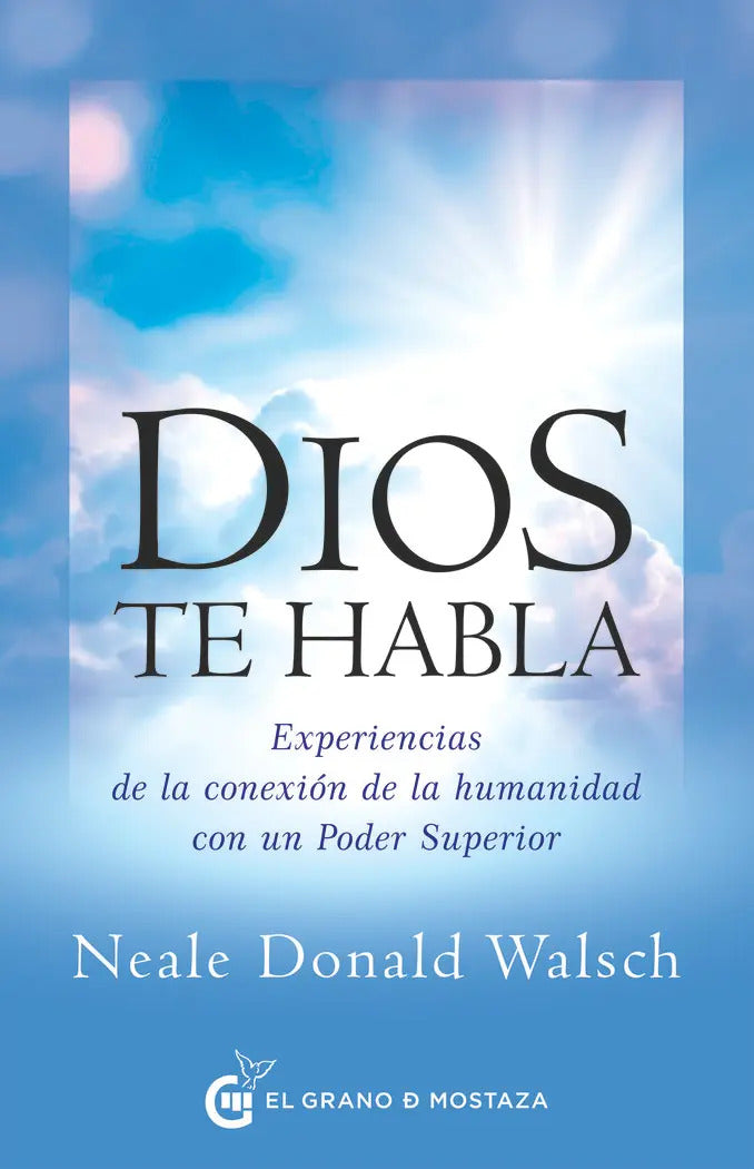 Dios Te Habla: Experiencias De La Conexión De La Humanidad Con Un Poder Superior, De Walsch, Neale Donald. Editorial Ediciones El Grano De Mostaza S.l., Tapa Blanda En Español