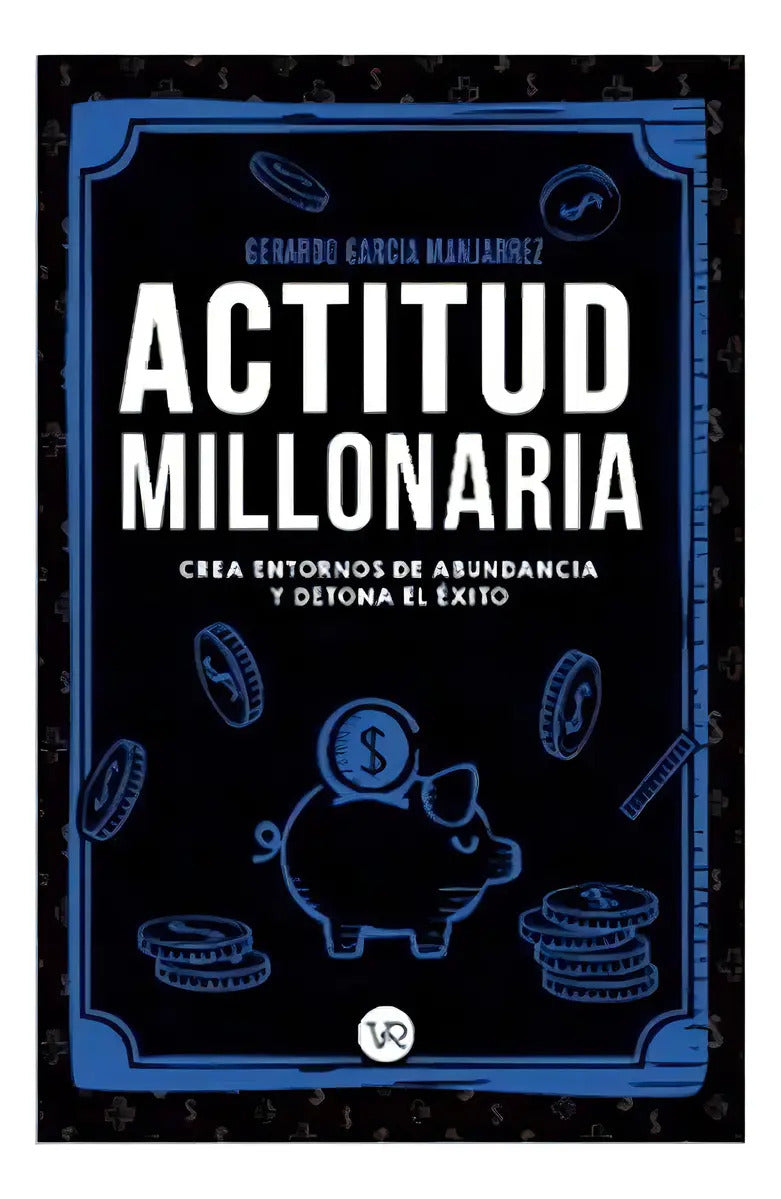 Actitud Millonaria: No Aplica, De Garcia Manjarrez, Geraldo. Editorial Vergara Y Riba, Tapa Blanda En Español