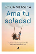 Libro Ama Tu Soledad /borja Vilaseca