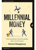 Millennial Money, De O'shaughnessy; Patrick. Editorial Ediciones Urano, Tapa Blanda, Edición 1 En Español, 2021